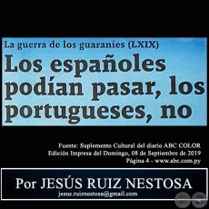 LA GUERRA DE LOS GUARANES (LXIX) - Los espaoles podan pasar, los portugueses, no - Por JESS RUIZ NESTOSA - Domingo, 08 de Septiembre de 2019